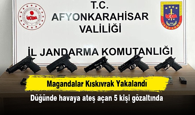 Magandalar Kıskıvrak Yakalandı!  Düğünde havaya ateş açan 5 kişi gözaltında