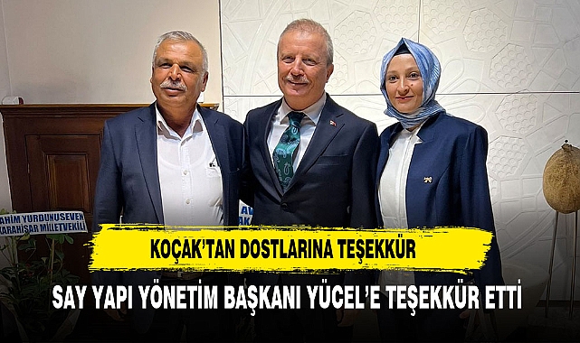 Mahmut Koçak’tan Teşekkür Mesajı: “SAY YAPI Ailesine Minnettarız”