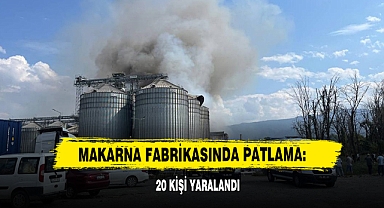Makarna Fabrikasında Patlama: 20 Kişi Yaralandı