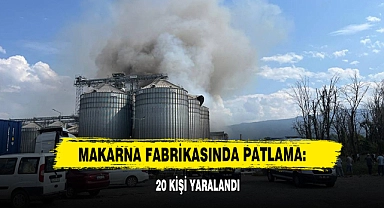 Makarna Fabrikasında Patlama: 20 Kişi Yaralandı