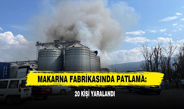 Makarna Fabrikasında Patlama: 20 Kişi Yaralandı