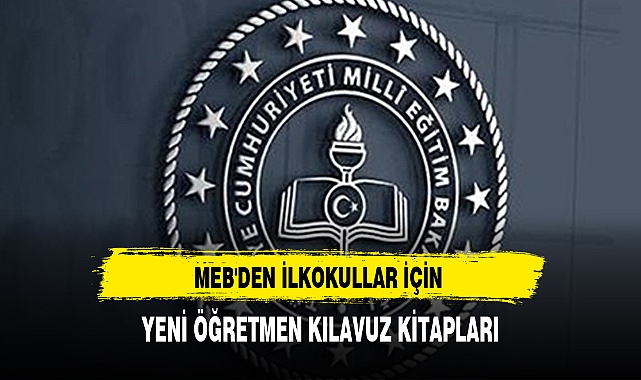MEB'DEN İLKOKULLAR İÇİN YENİ ÖĞRETMEN KILAVUZ KİTAPLARI