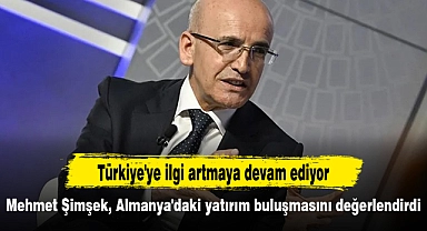 Mehmet Şimşek, Almanya'daki yatırım buluşmasını değerlendirdi: Türkiye'ye ilgi artmaya devam ediyor