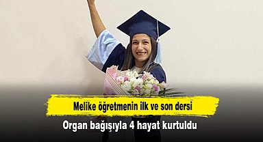 Melike öğretmenin ilk ve son dersi: Organ bağışıyla 4 hayat kurtuldu