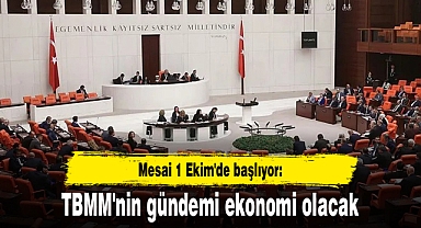 Mesai 1 Ekim'de başlıyor: TBMM'nin gündemi ekonomi olacak