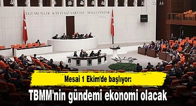 Mesai 1 Ekim'de başlıyor: TBMM'nin gündemi ekonomi olacak