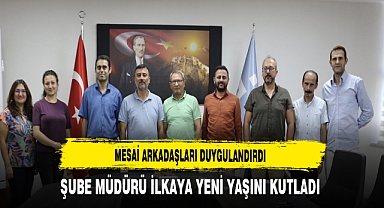 Mesai Arkadaşları Duygulandırdı Şube Müdürü İlkaya Yeni Yaşını Kutladı