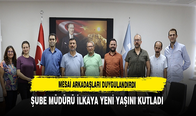 Mesai Arkadaşları Duygulandırdı Şube Müdürü İlkaya Yeni Yaşını Kutladı
