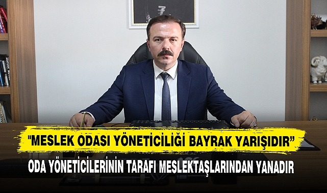"MESLEK ODASI YÖNETİCİLİĞİ BAYRAK YARIŞIDIR”