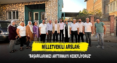 Milletvekili Arslan: "Başarılarımızı Arttırmayı Hedefliyoruz"