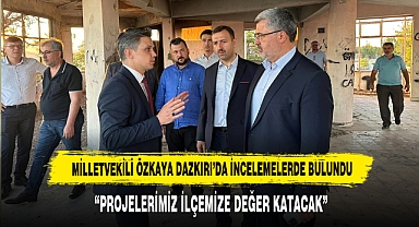 MİLLETVEKİLİ ÖZKAYA DAZKIRI’DA İNCELEMELERDE BULUNDU