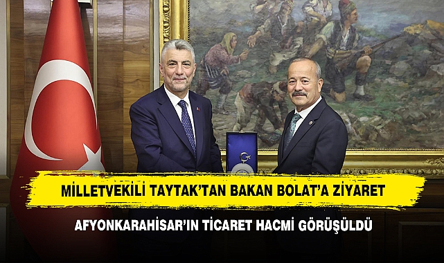 Milletvekili Taytak’tan Bakan Bolat’a Ziyaret