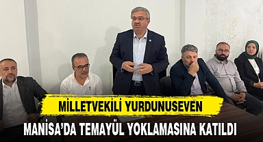 MİLLETVEKİLİ YURDUNUSEVEN MANİSA'DA TEMAYÜL YOKLAMASINA KATILDI