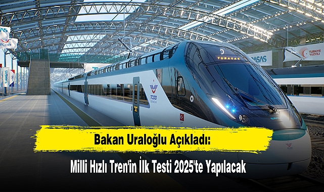 Milli Hızlı Tren'in İlk Testi 2025'te Yapılacak
