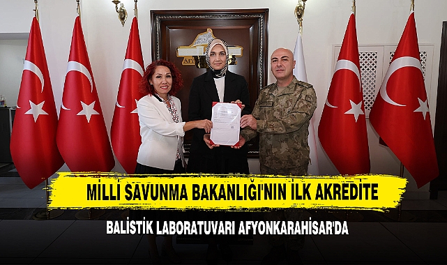 Milli Savunma Bakanlığı'nın İlk Akredite Balistik Laboratuvarı Afyonkarahisar'da