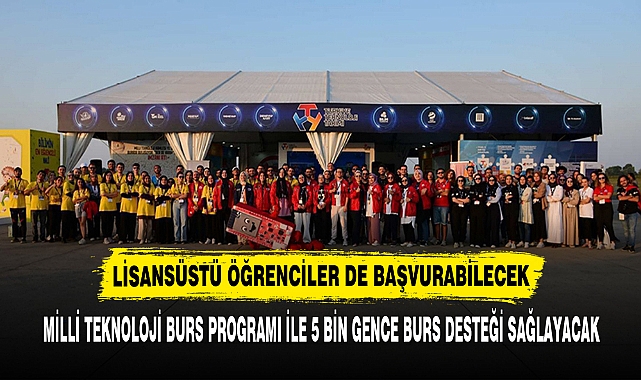 MİLLİ TEKNOLOJİ BURS PROGRAMI İLE 5 BİN GENCE BURS DESTEĞİ SAĞLAYACAK