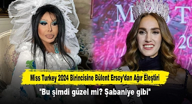 Miss Turkey 2024 Birincisine Bülent Ersoy’dan Ağır Eleştiri: "Bu şimdi güzel mi? Şabaniye gibi"