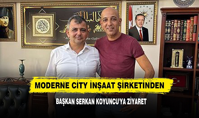 Moderne City İnşaat Şirketinden Başkan Serkan Koyuncu'ya Ziyaret