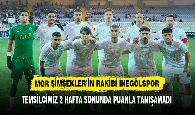 MOR ŞİMŞEKLER’İN RAKİBİ İNEGÖLSPOR