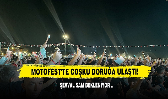 MotoFest'te Coşku Doruğa Ulaştı, Şevval Sam Bekleniyor!