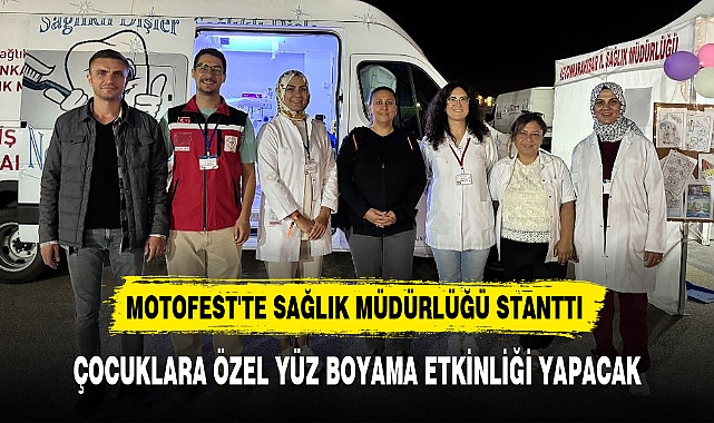 MOTOFEST'TE SAĞLIK MÜDÜRLÜĞÜ STANTTI ÇOCUKLARA ÖZEL YÜZ BOYAMA ETKİNLİĞİ YAPACAK