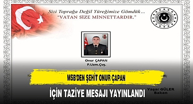 MSB'den Şehit Onur Çapan İçin Taziye Mesajı Yayınlandı