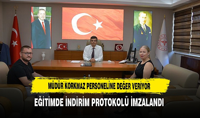 Müdür Korkmaz Personeline Değer Veriyor Eğitimde İndirim Protokolü İmzalandı