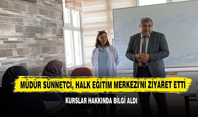 Müdür Sünnetci, Halk Eğitim Merkezi'ni Ziyaret Etti