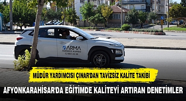 MÜDÜR YARDIMCISI ÇINAR'DAN TAVİZSİZ KALİTE TAKİBİ
