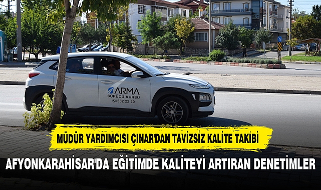 MÜDÜR YARDIMCISI ÇINAR'DAN TAVİZSİZ KALİTE TAKİBİ