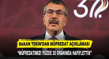 “MÜFREDATIMIZI YÜZDE 35 ORANINDA HAFİFLETTİK”