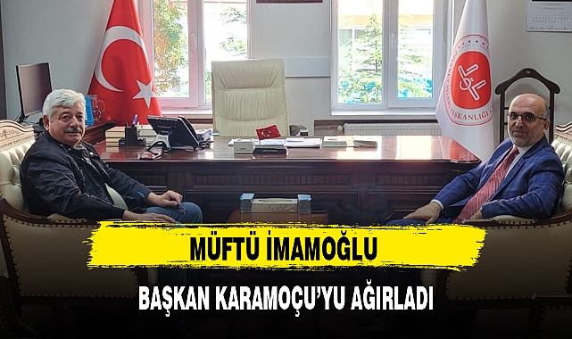 MÜFTÜ İMAMOĞLU BAŞKAN KARAMOÇU'YU AĞIRLADI