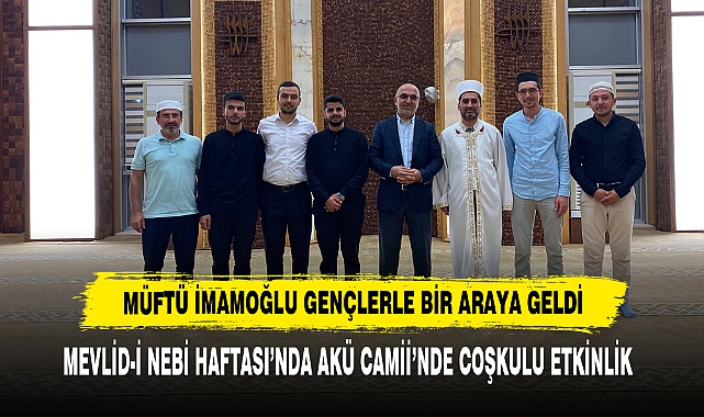 Müftü İmamoğlu Gençlerle Bir Araya Geldi