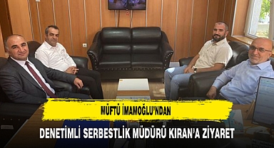 Müftü İmamoğlu’ndan Denetimli Serbestlik Müdürü Kıran’a Ziyaret