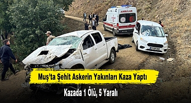 Muş’ta Şehit Askerin Yakınları Kaza Yaptı: 1 Ölü, 5 Yaralı