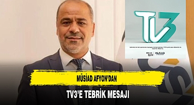 MÜSİAD Afyon’dan TV3’e Tebrik Mesajı