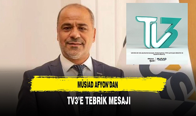 MÜSİAD Afyon’dan TV3’e Tebrik Mesajı