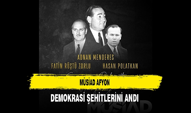MÜSİAD Afyon Demokrasi Şehitlerini Andı