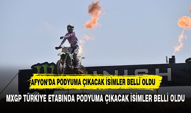 MXGP TÜRKİYE ETABINDA PODYUMA ÇIKACAK İSİMLER BELLİ OLDU
