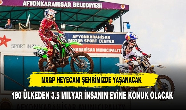 MXGP Türkiye ve NG Afyon MOTOFEST'e Rekor Katılım Bekleniyor