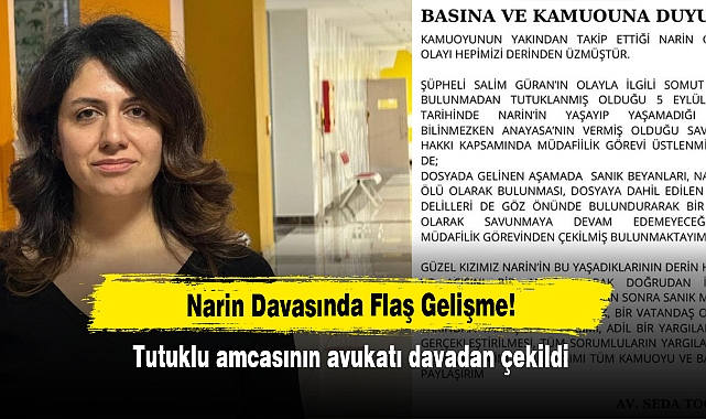 Narin Davasında Flaş Gelişme!  Tutuklu amcasının avukatı davadan çekildi