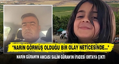 Narin Güran'ın Amcası Salim Güran'ın İfadesi Ortaya Çıktı