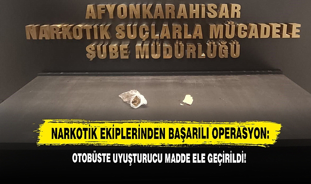 Narkotik Ekiplerinden Başarılı Operasyon: Otobüste Uyuşturucu Madde Ele Geçirildi!