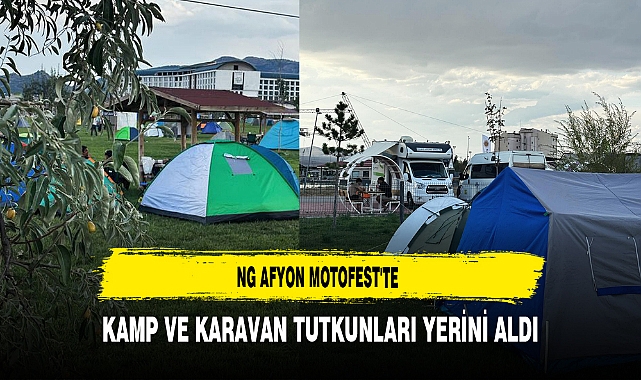 NG Afyon Motofest'te Kamp ve Karavan Tutkunları Yerini Aldı