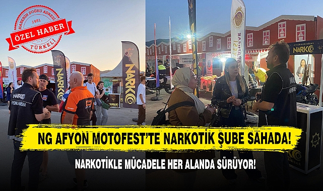 NG Afyon Motofest'te Narkotik Şube Sahada!