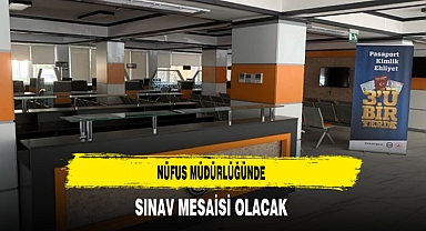 Nüfus Müdürlüğünde Sınav Mesaisi Olacak