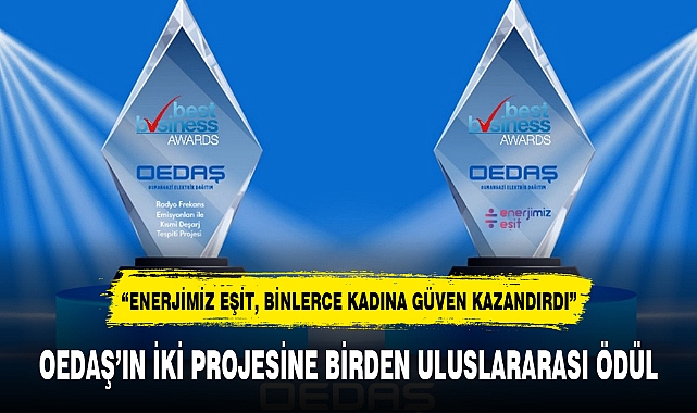 OEDAŞ'IN İKİ PROJESİNE BİRDEN ULUSLARARASI ÖDÜL