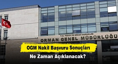OGM Nakil Başvuru Sonuçları Ne Zaman Açıklanacak?