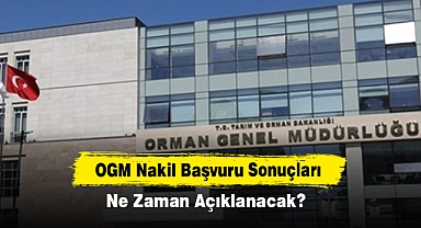 OGM Nakil Başvuru Sonuçları Ne Zaman Açıklanacak?