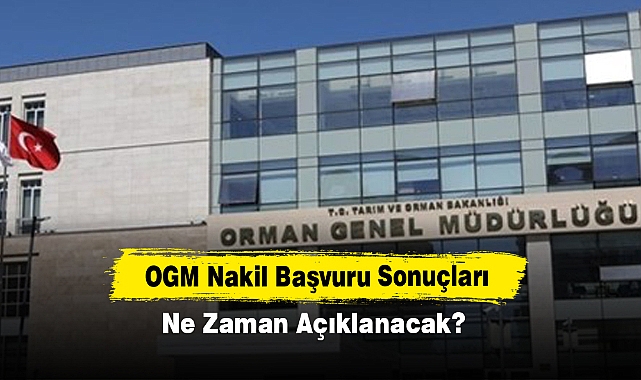 OGM Nakil Başvuru Sonuçları Ne Zaman Açıklanacak?
